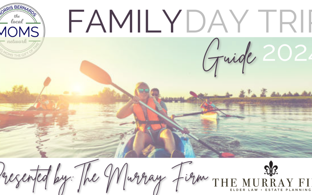 2024 Family Day Trip Guide Presented by The Murray Firm!