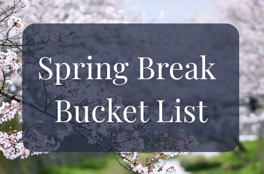 Spring Break Bucket List