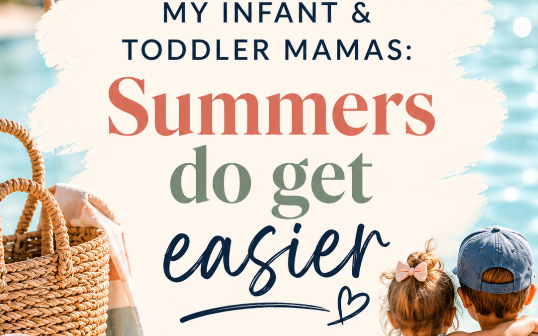 A Note to My Infant and Toddler Mamas: Summers Do Get Easier