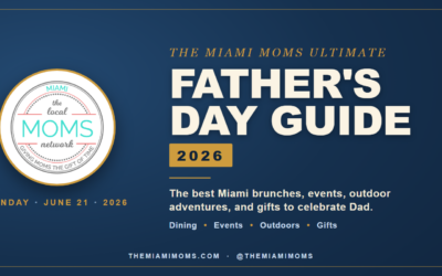 The Miami Moms Ultimate Father’s Day Guide 2026