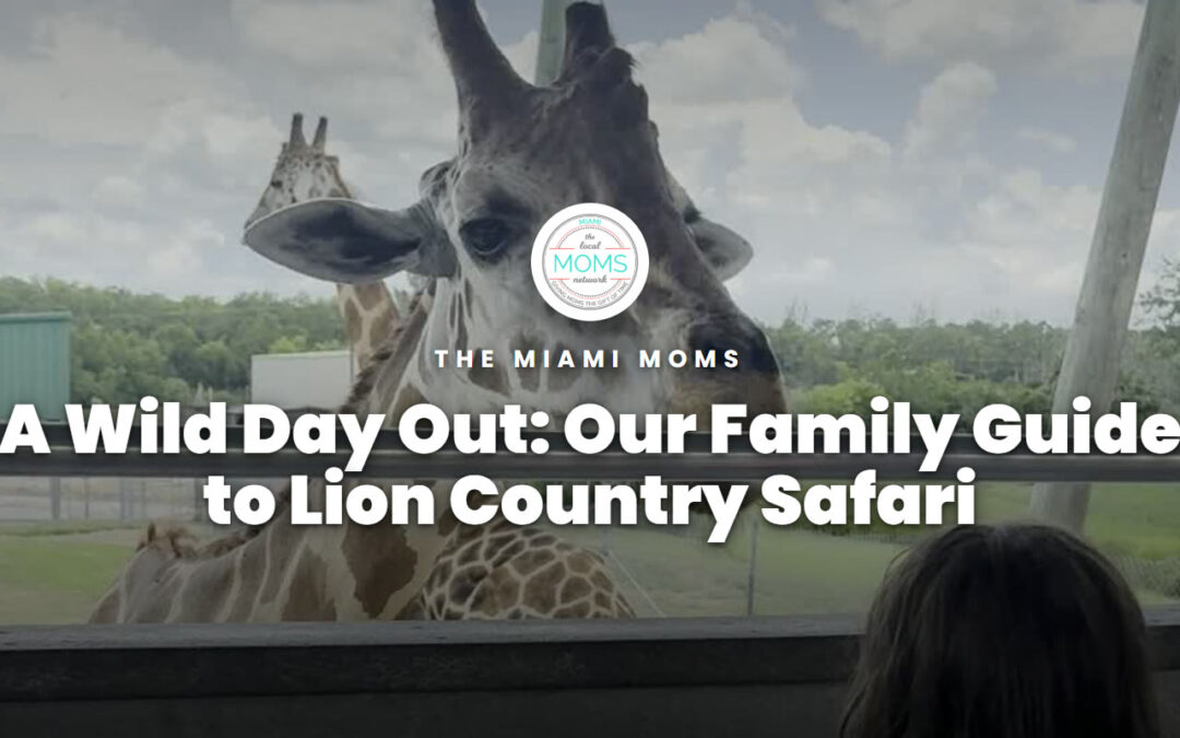 A Wild Day Out: Our Family Guide to Lion Country Safari