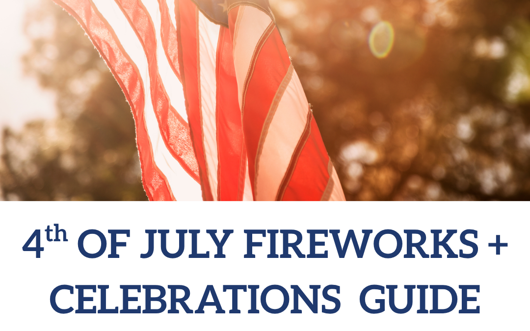 4th of July Fireworks + Celebrations Guide!