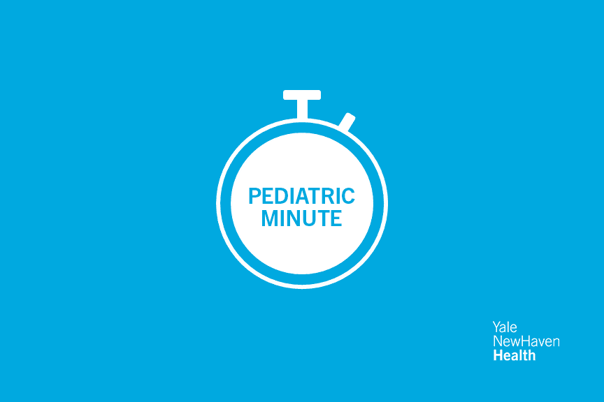 Yale New Haven – Pediatric Minute Video Series!