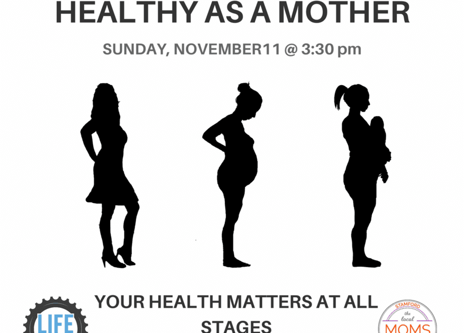 Life Cycle & Stamford Moms Present: Healthy As A Mother!