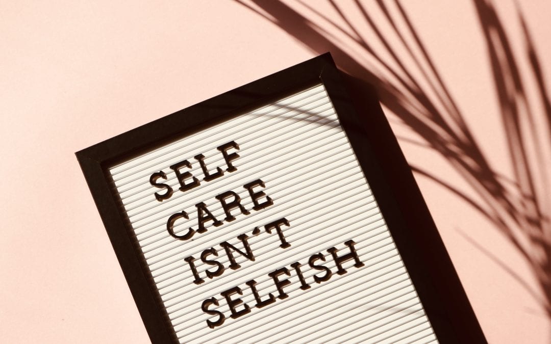 Self Care Isn’t Selfish