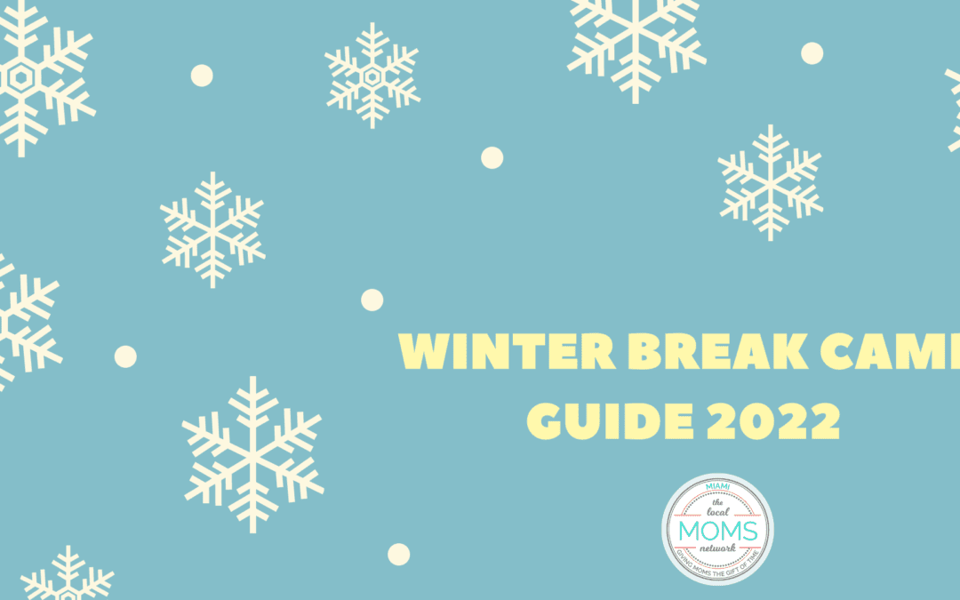 The Miami Moms Winter Camp Guide 2022